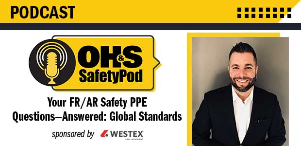 OH&S SafetyPod: Your FR/AR Safety PPE Questions—Answered: Global Standards