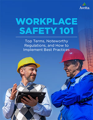 Workplace Safety 101 - Top Terms, Noteworthy Regulations, and How to Implement Best Practices
