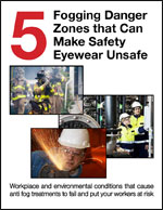 5 Fogging Danger Zones that Can Make Safety Eyewear Unsafe   
