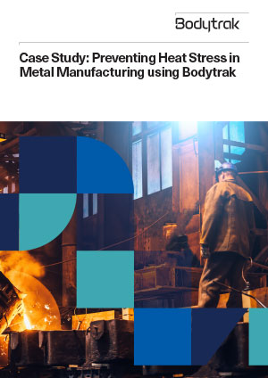 Case Study: Preventing Heat Stress in Metal Manufacturing using Bodytrak