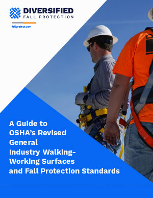 A Guide to OSHA’s Revised General Industry Walking-Working Surfaces and Fall Protection Standards